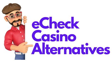 eCheck Casinos and Best Alternatives .